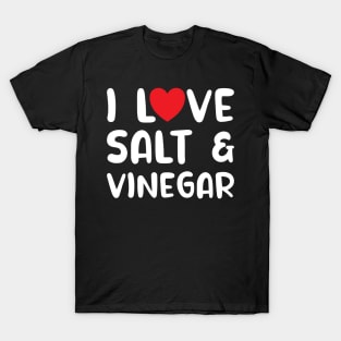 I Love Salt and Vinegar T-Shirt